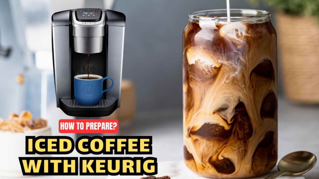 step-by-step-guide-to-prepare-iced-coffee-with-Keurig-img