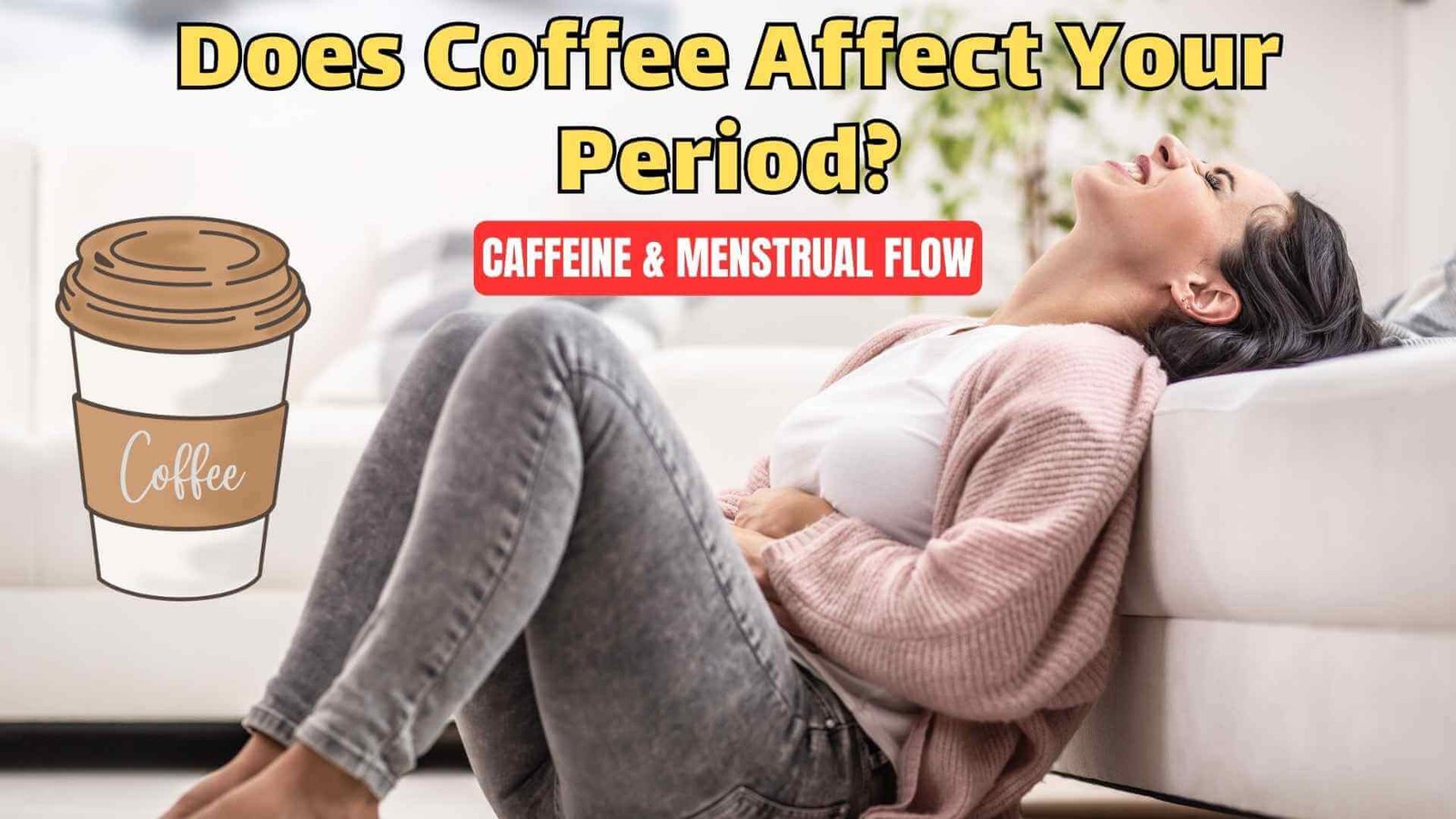 Does Coffee Affect Your Period? Caffeine & Menstrual Flow