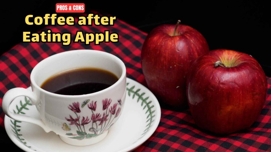 drinking-coffee-after-eating-apple-benefits-risks-img