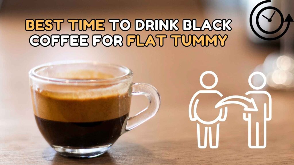 best-time-to-drink-black-coffee-for-flat-tummy-and-weight-loss-goals-img