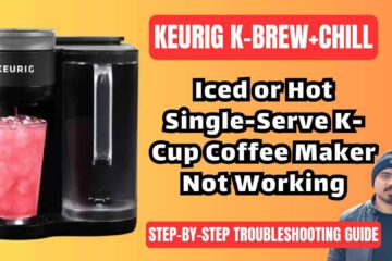 Keurig K-Brew+Chill Iced or Hot Single-Serve K-Cup Coffee Maker Troubleshooting Guide