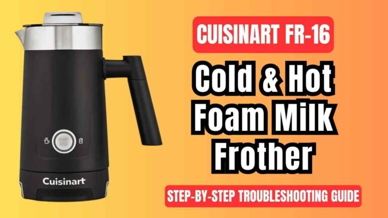 Cuisinart-FR-16-cold-and-hot-foam-milk-frother-complete-troubleshooting-guide-featured-img