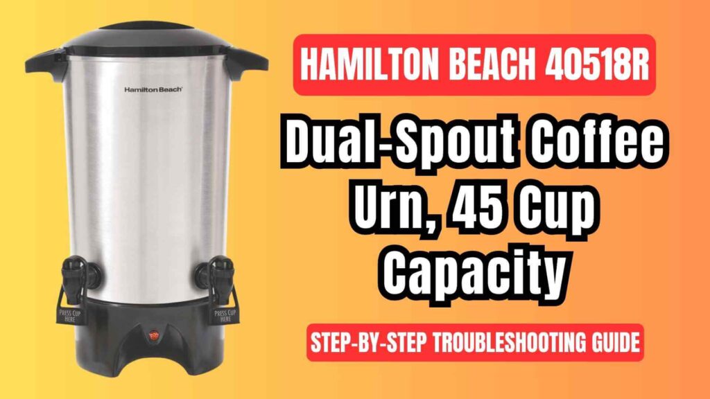 Hamilton-beach-40518R-dual-spout-coffee-Urn-complete-troubleshooting-guide-img