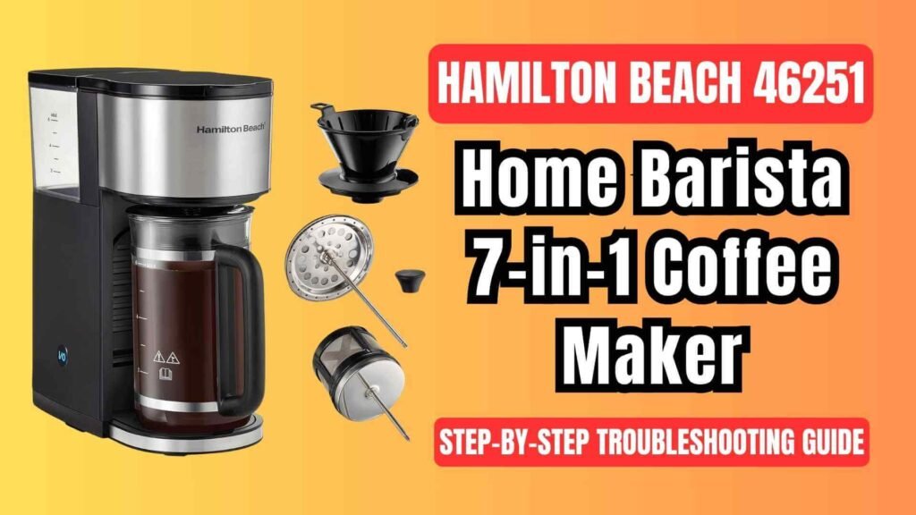 Hamilton-beach-46251-home-barista-7-in-1-coffee-maker-troubleshooting-guide-featured-img